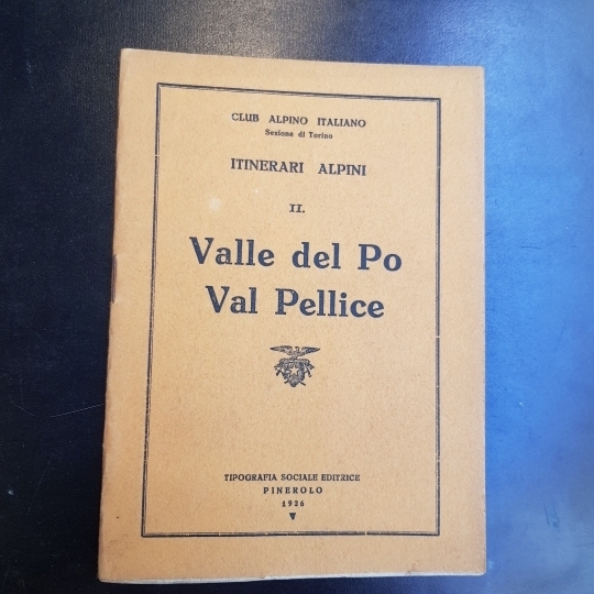 Itinerari alpini. Valle del Po. Val Pellice. Club Alpino Italiano. …