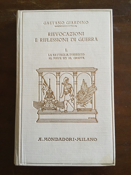 Rievocazioni e riflessioni di guerra I. La battaglia d'arresto al …