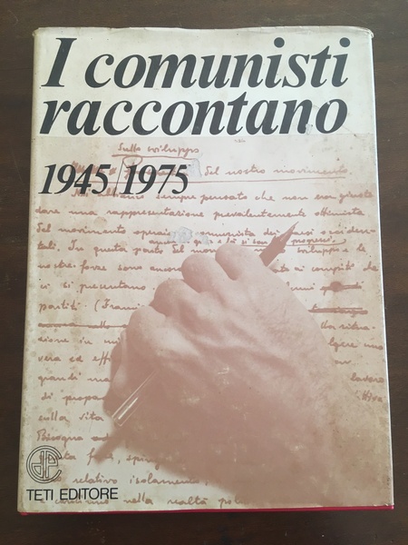 I comunisti raccontano. (Cinquant'anni di storia del PCI attraverso testimonianze …