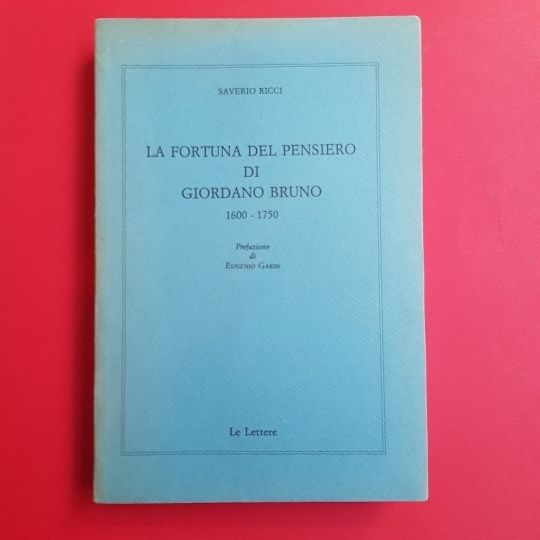 La fortuna del pensiero di Giordano Bruno 1600n-1750. Prefazione di …