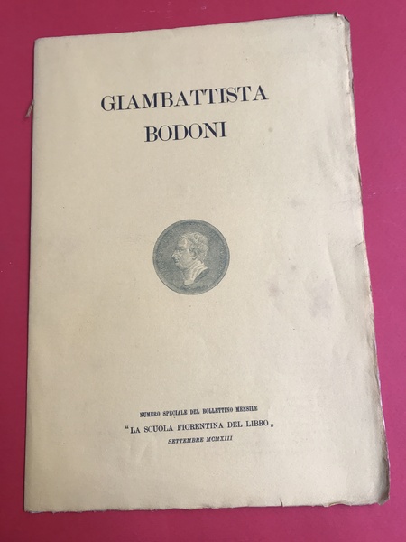 Giambattista Bodoni. Numero speciale del bollettino mensile 'La scuola fiorentina …