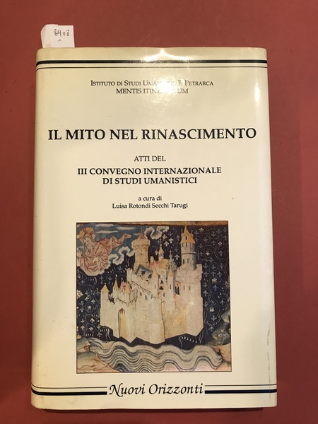 Il mito nel Rinascimento. Atti del convegno internazionale di studi …