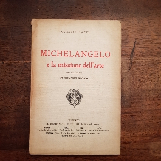 Michelangelo e la missione dell'arte. Con prefazione di Giovanni Rosadi