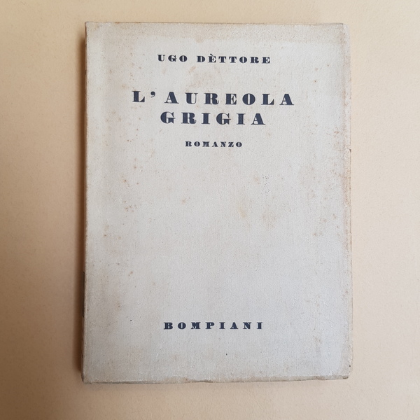 L'aureola grigia. Premio Antonio Negri 1931