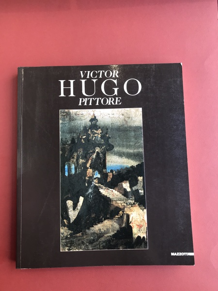 Victor Hugo pittore. Venezia, Galleria d'arte Moderna Ca' Pesaro 1993