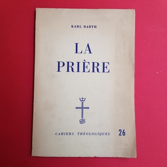 La priére. D'après les cateéchismes de la reformations. Cahier théologique …