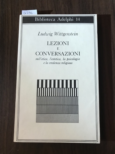 Lezioni e conversazioni sull'etica, l'estetica, la psicologia e la credenza …