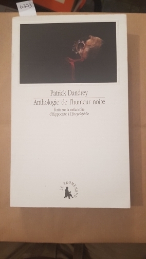 Anthologie de l'humeur noire. Ecrits sur la mélancolie d'Hippocrate à …