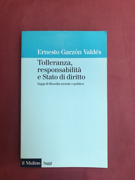 Tolleranza, responsabilità e stato di diritto. Saggi di filosofia morale …