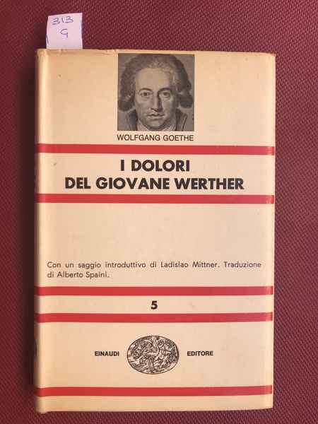 I dolori del giovane Werther. Con saggio di Ladislao Mittner. …