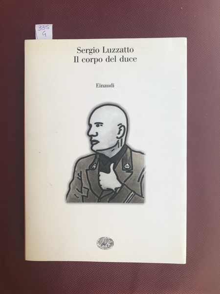 Il corpo del duce. Un cadavere tra immaginazione, storia e …