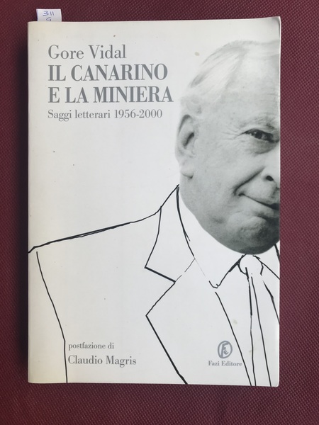 Il Canarino e la miniera. Saggi letterari (1956-2000). Postfazione di …