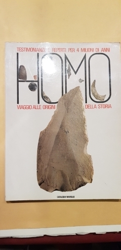 Homo. Viaggio alle origini della storia. Testimonianze e reperti per …