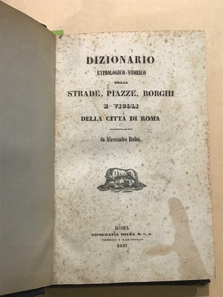 Dizionario etimologico - storico delle strade, piazze, Borghi e vicoli …