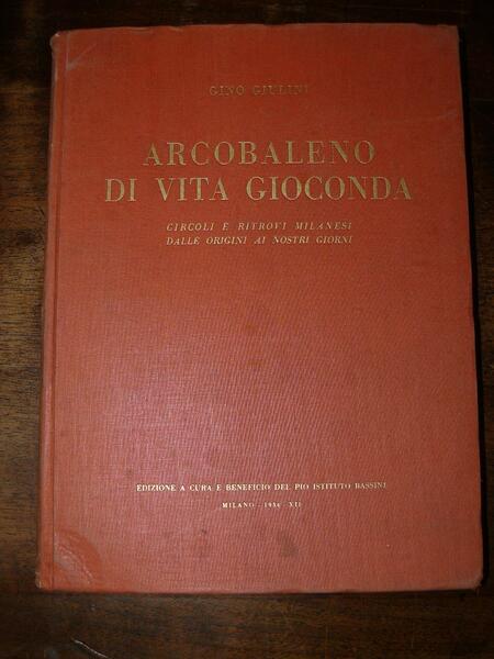 Arcobaleno di vita gioconda. Circoli e ritrovi milanesi dalle origini …