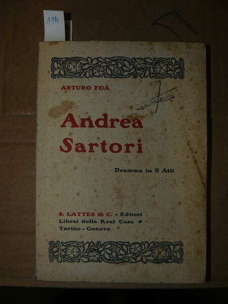 Andrea Sartori. Dramma in tre atti.