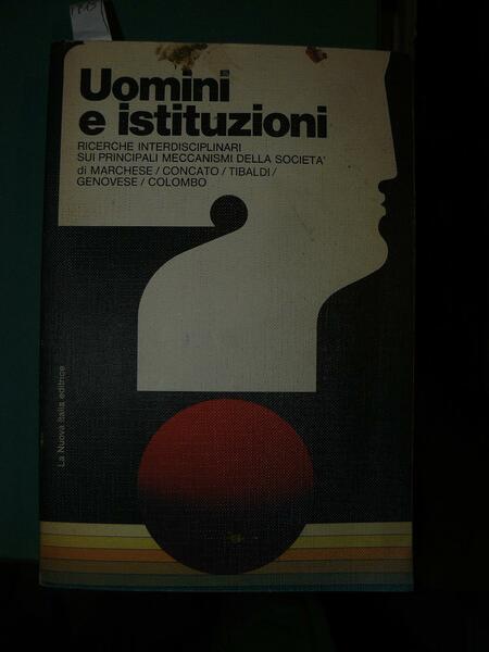 Uomini e istituzioni. Ricerche interdisciplinari sui principali meccanismi della società