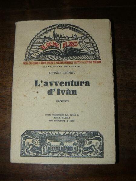 L'avventura d'Ivan. Racconti. Prima traduzione dal russo di Anna Ruska …