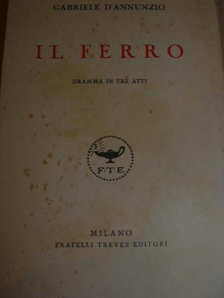 Il ferro. Dramma in tre atti