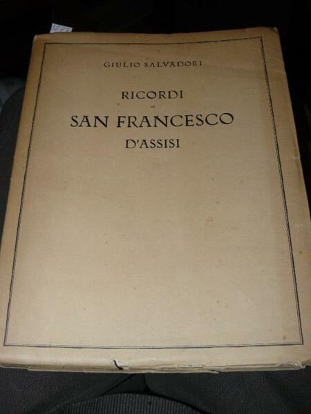 Ricordi di San Francesco d'Assisi. Con sette tavole del pittore …