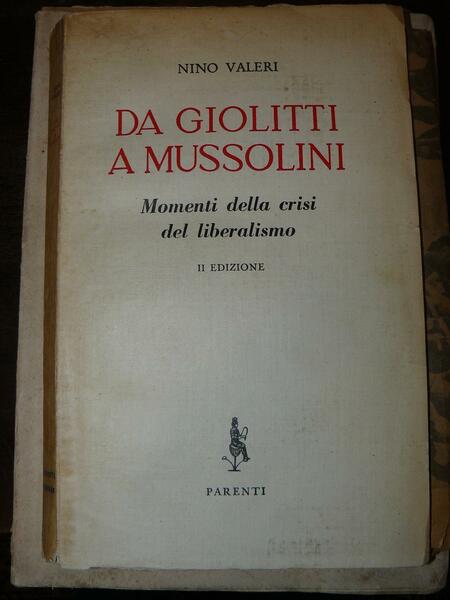 Da Giolitti a Mussolini. Momenti della crisi del Liberalismo. II …