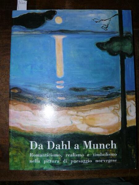 Da Dahl a Munch. Romanticismo, realismo e simbolismo nella pittura …