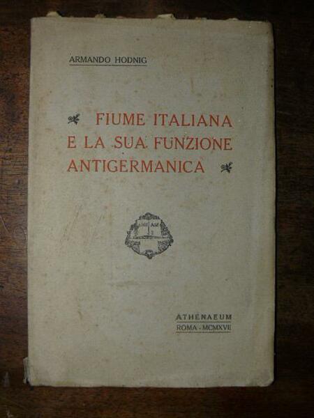 Fiume italiana e la sua funzione antigermanica