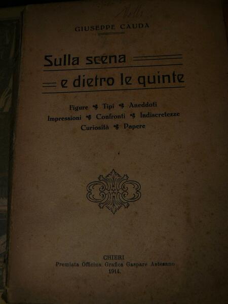 Sulla scena e dietro le quinte. Figure, tipi, aneddoti, impressioni, …