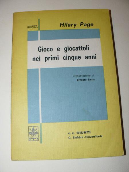 Gioco e giocattoli nei primi cinque anni. Presentazione di Ernesto …