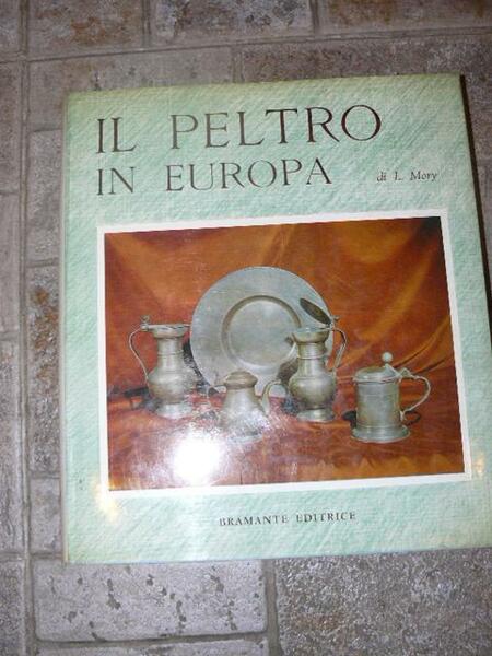 Il peltro in Europa. Traduzione dal tedesco di Lia Ciuffollotti