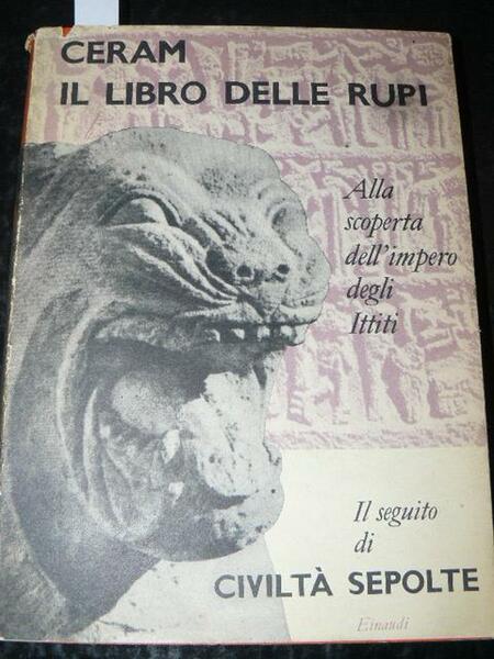 Il libro delle rupi. Alla scoperta dell'impero degli Ittiti. Prefazione …