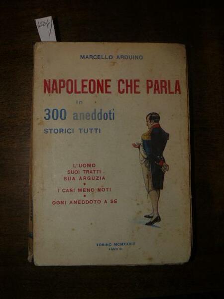 Napoleone che parla in 300 aneddoti storici tutti. L'uomo suoi …