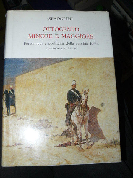Ottocento minore e maggiore. Personaggie problemi della vecchia Italia. Con …