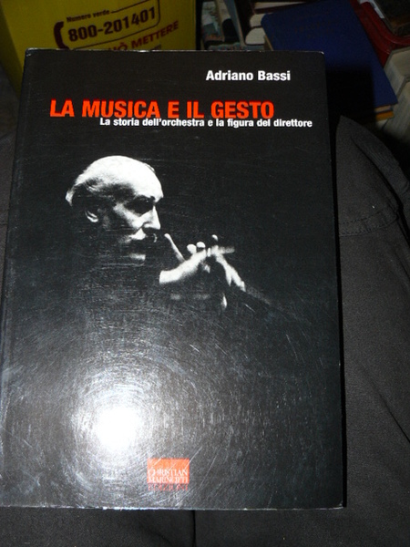 La musica e il gesto. La storia dell'orchestra e la …