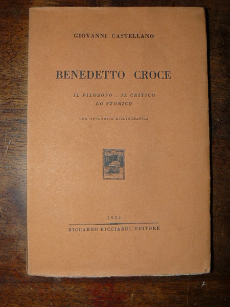 Benedetto Croce. Il filosofo - il critico - lo storico. …