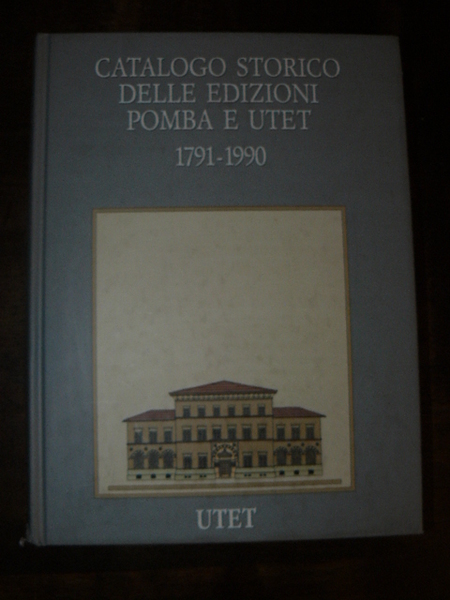 Catalogo storico delle edizione Pomba e Utet 1791 - 1990