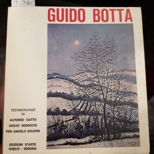 Guido Botta. Testimonianze di Alfonso Gatto - Giulio Bedessi - …