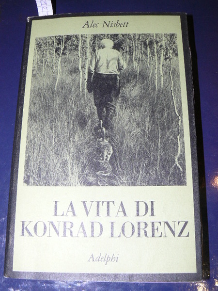 La vita di Konrad Lorenz. Traduzione di Anna Ponti e …