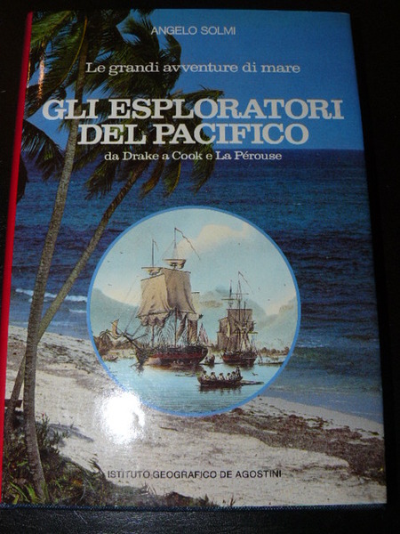 Gli esploratori del Pacifico. da Drake a Cook e La …