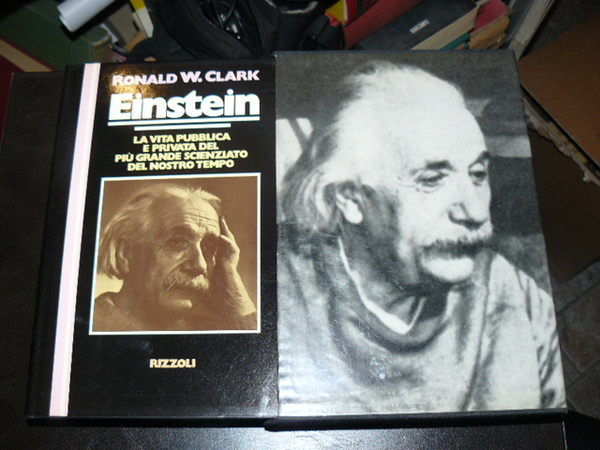 Einstein. La vita pubblica e privata del più grande scienziato …