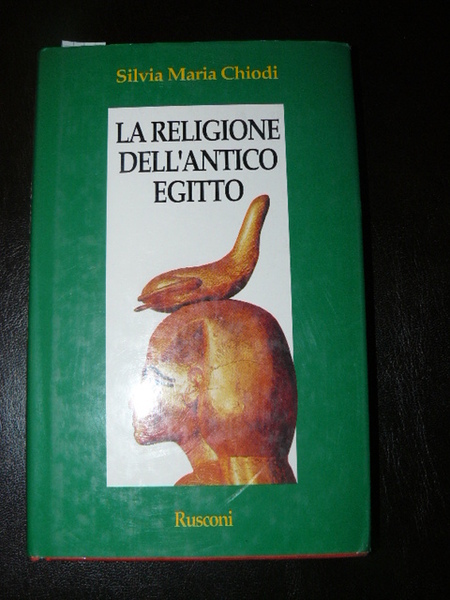 La religione nell'antico Egitto. In collaborazione con Luisa Bongrani Fanfoni …