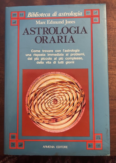 Astrologia oraria. Come trovare con l'astrologia una risposta immediata ai …