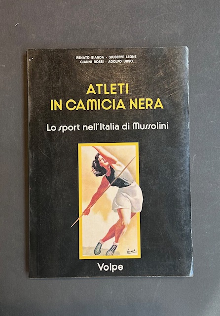 Atleti in camicia nera. lo sport nell'Italia di Mussolini