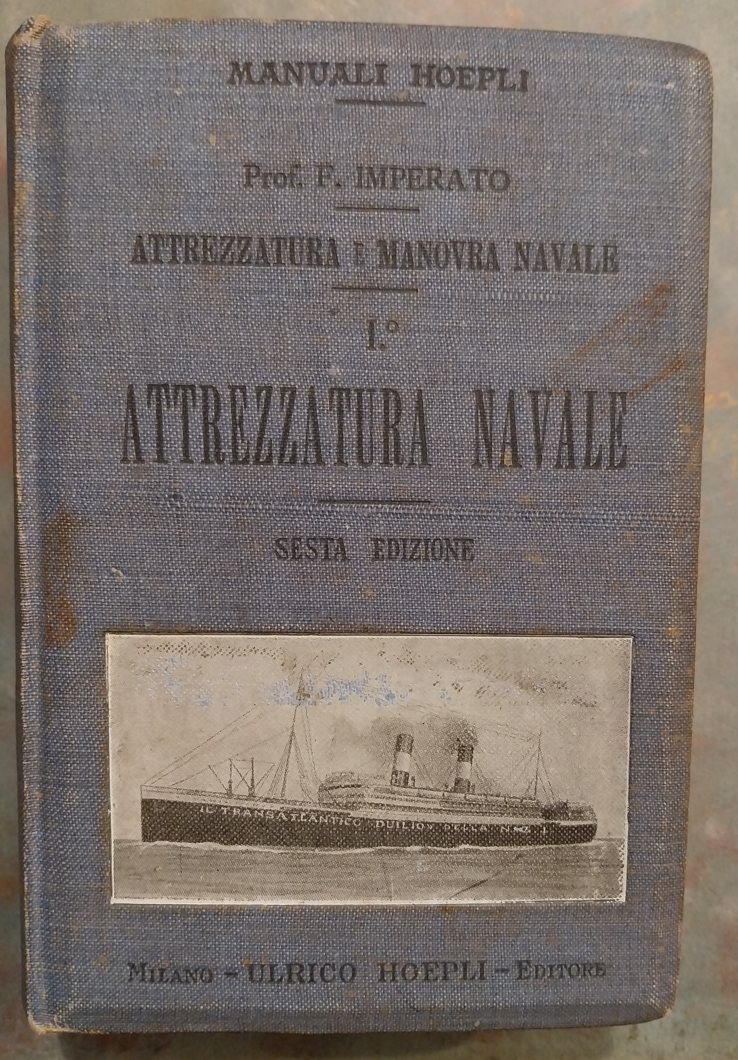 Attrezzatura e manovra navale. I. Attrezzatura navale. Sesta edizione riveduta …