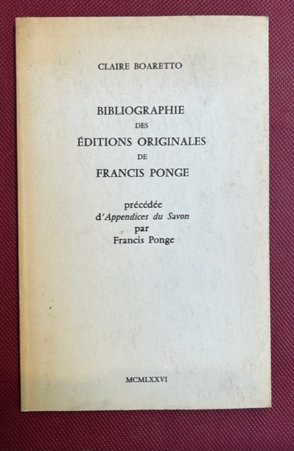 Bibliographie des editions originales de Francis Ponge. Précédée d'aèèendoces du …
