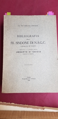 Biblografia della SS: Sindone di N.S.G.C. venerata in Torino. Dedicata …