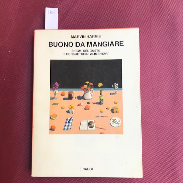 Buono da mangiare. Enigmi del gusto e consuetudini alimentari.