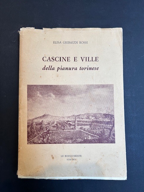 Cascine e Ville della pianura torinese. briciole di storia torinese …