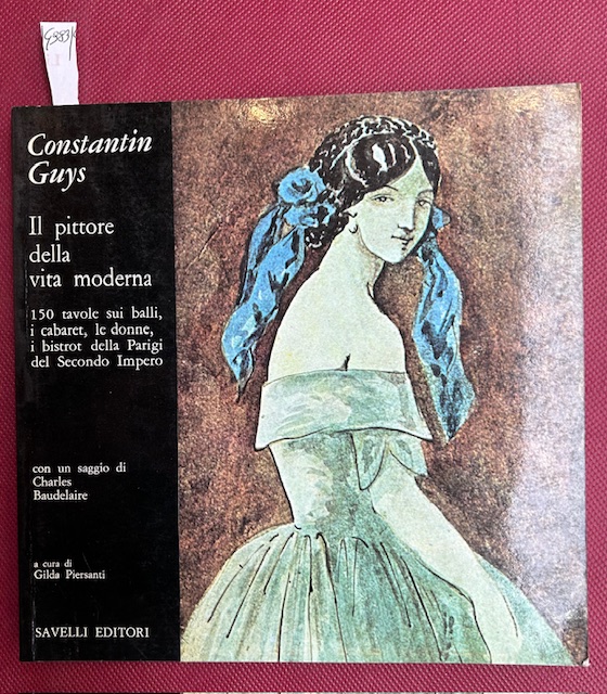 Constantin Guys. Il pittore della vita moderna. 150 tavole sui …