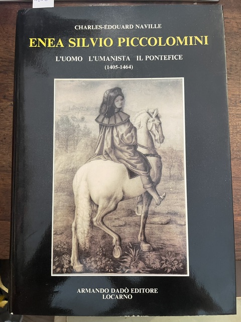 Enea Silvio Piccolomini . L'uomo l'umanista il Pontefice (1405 - …